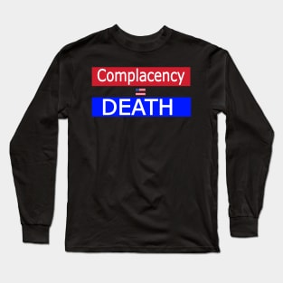 Complacency Equals Death [American Democracy] - Back Long Sleeve T-Shirt